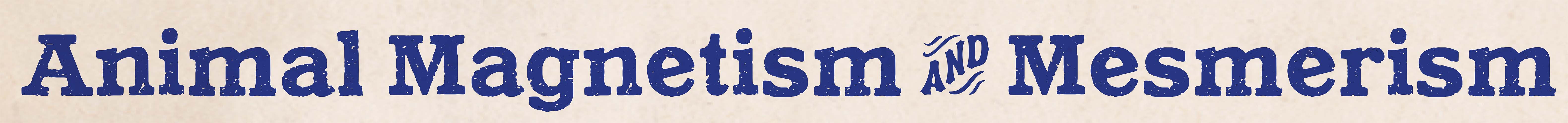 "Animal magnetism and mesmerism" in blocky blue serif font