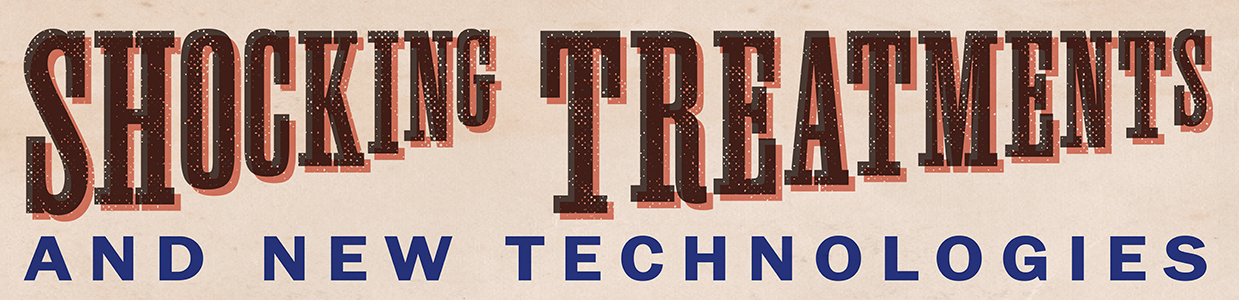 "Shocking treatments and new technologies" in brown, red, and blue lettering. The different font styles mimic 19th century vintage newspaper prints.